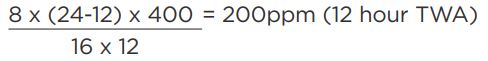 Formula showing an example of adjusting for extended work shifts: open bracket 8 multiplied by open bracket 24 minus 12 close bracket multiplied by 400ppm close bracket divided by open bracket 16 multiplied by 12 close bracket equals 200ppm 12 hour